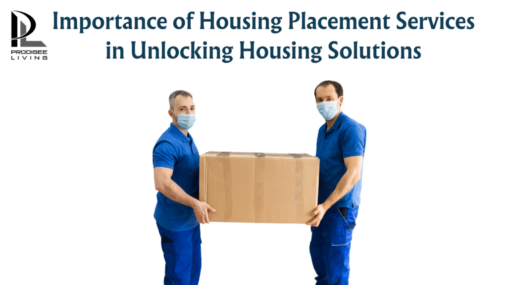 Importance of Housing Placement Services in Unlocking Housing Solutions